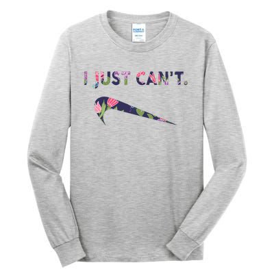 I Just Can't Funny Parody Floral Tall Long Sleeve T-Shirt