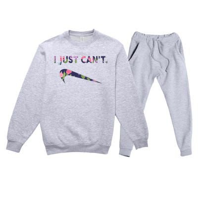 I Just Can't Funny Parody Floral Premium Crewneck Sweatsuit Set