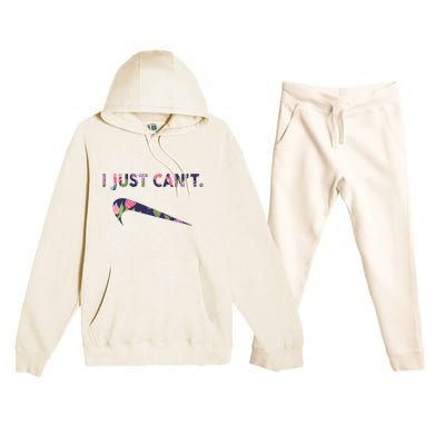 I Just Can't Funny Parody Floral Premium Hooded Sweatsuit Set