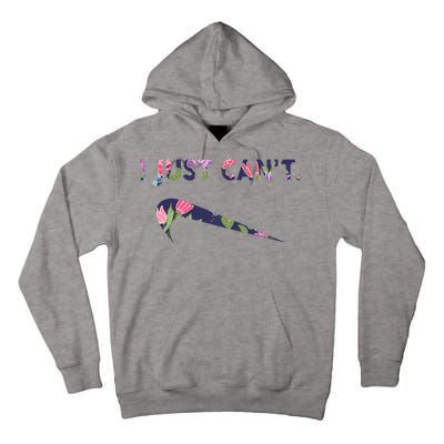 I Just Can't Funny Parody Floral Tall Hoodie