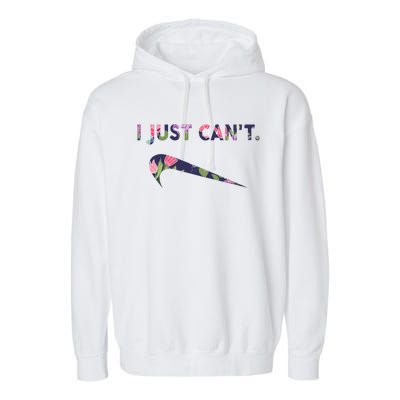 I Just Can't Funny Parody Floral Garment-Dyed Fleece Hoodie