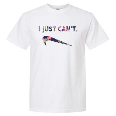 I Just Can't Funny Parody Floral Garment-Dyed Heavyweight T-Shirt