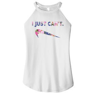 I Just Can't Funny Parody Floral Women’s Perfect Tri Rocker Tank