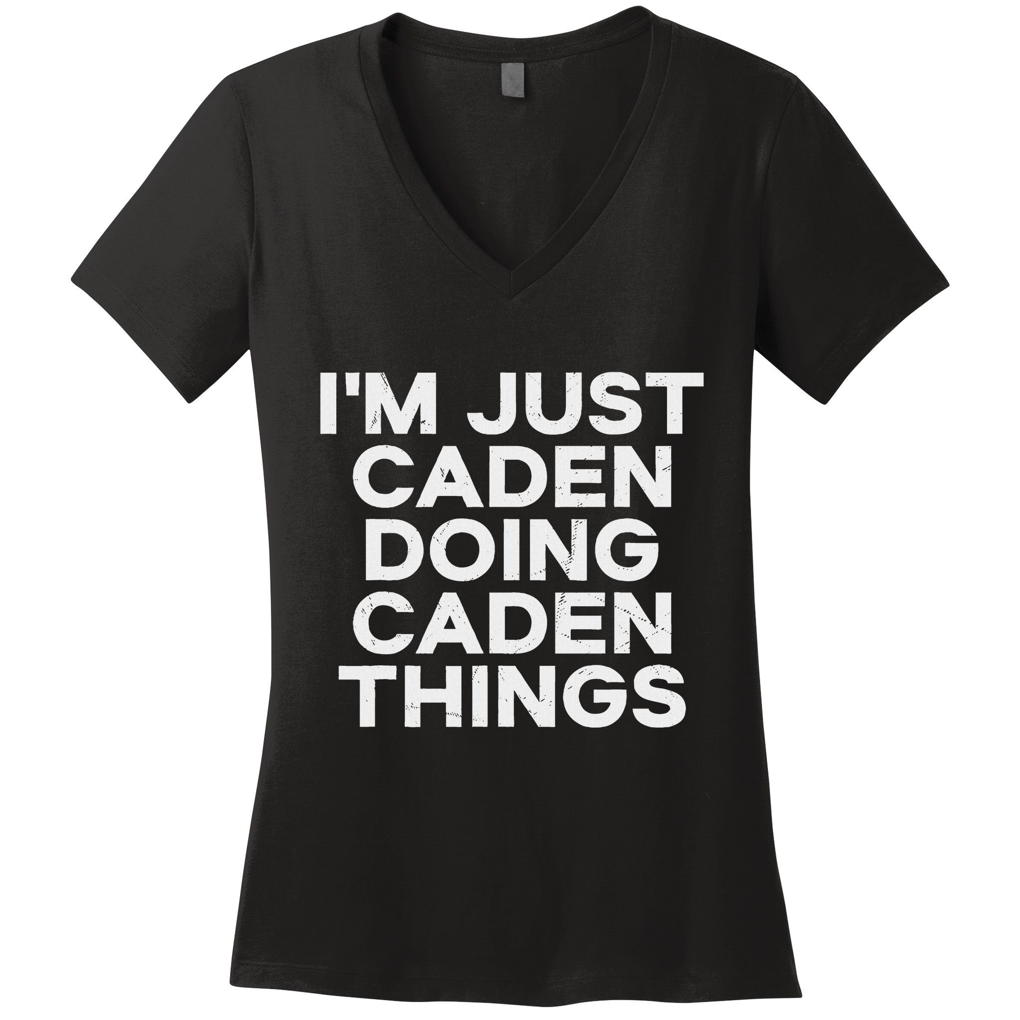 IM Just Caden Doing Caden Things Funny First Name Women's V-Neck T-Shirt