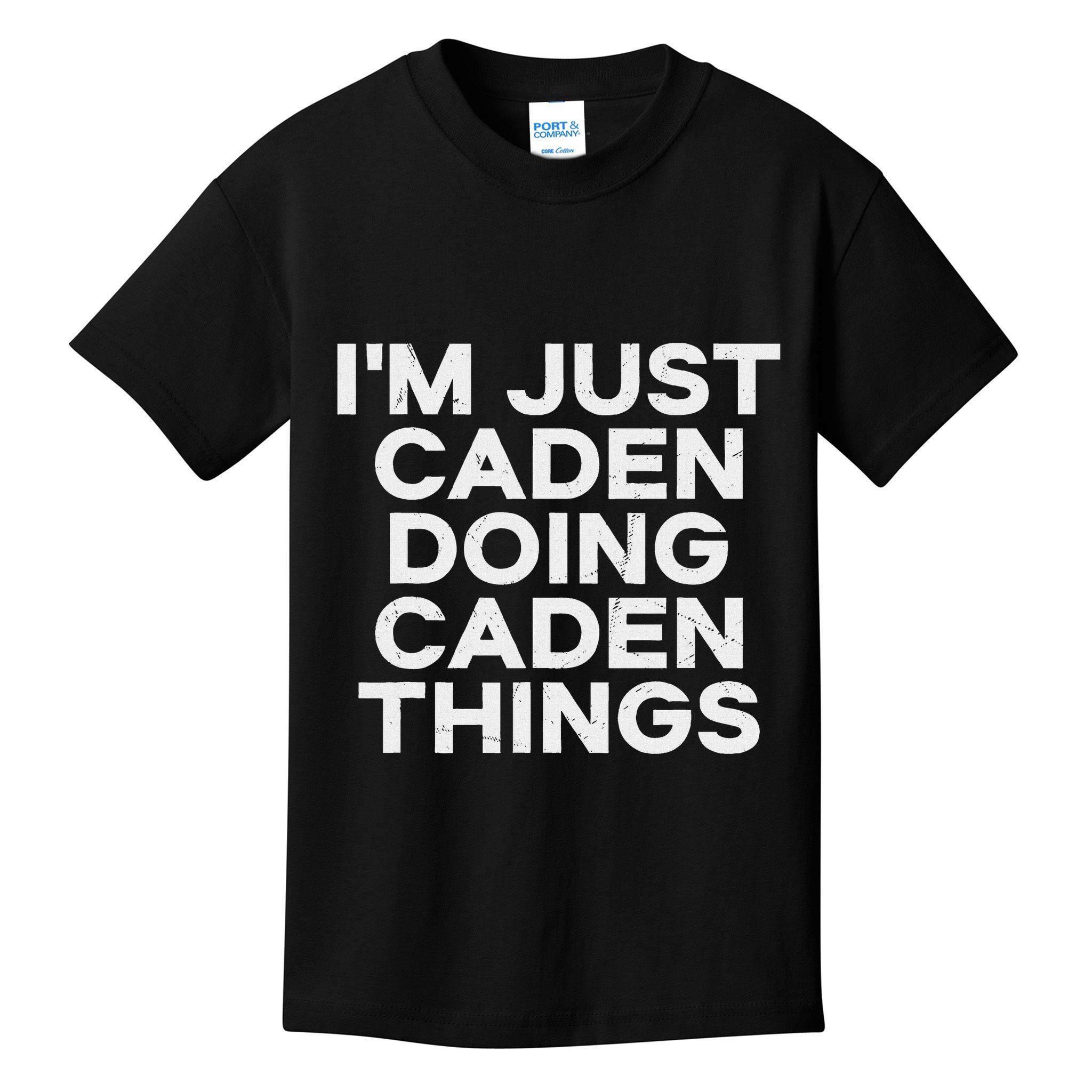 IM Just Caden Doing Caden Things Funny First Name Kids T-Shirt