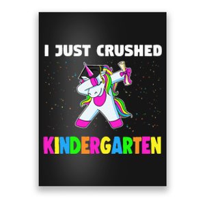 I just crushed Kindergarten Graduation Unicorn Poster