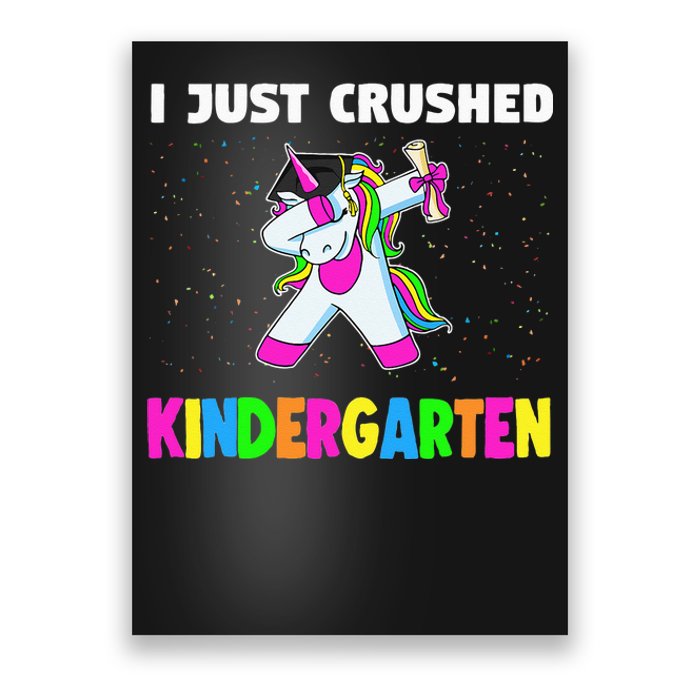 I just crushed Kindergarten Graduation Unicorn Poster