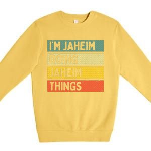 I'm Jaheim Doing Jaheim Things Funny Personalized Quote  Premium Crewneck Sweatshirt