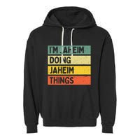 I'm Jaheim Doing Jaheim Things Funny Personalized Quote  Garment-Dyed Fleece Hoodie