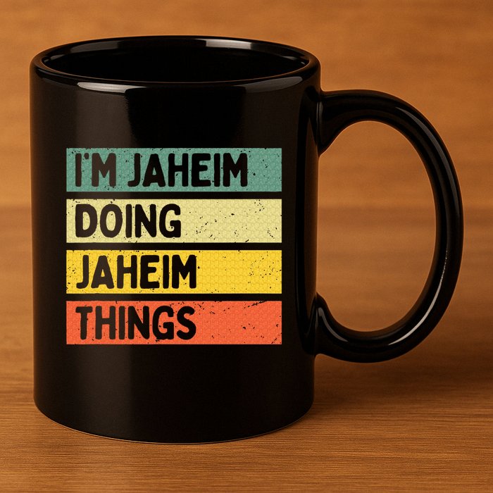 I'm Jaheim Doing Jaheim Things Funny Personalized Quote  11oz C Handle Ceramic Mug