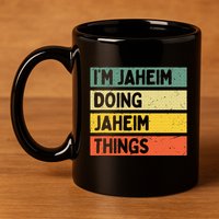 I'm Jaheim Doing Jaheim Things Funny Personalized Quote  11oz C Handle Ceramic Mug