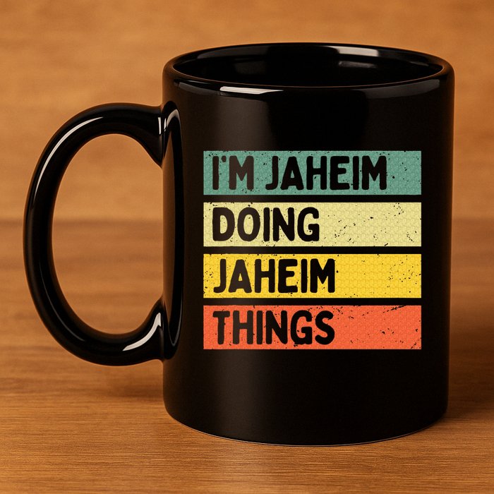I'm Jaheim Doing Jaheim Things Funny Personalized Quote  11oz C Handle Ceramic Mug