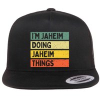 I'm Jaheim Doing Jaheim Things Funny Personalized Quote  Flatbill Hat