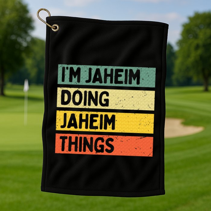 I'm Jaheim Doing Jaheim Things Funny Personalized Quote  Golf Towel