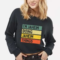 I'm Jaheim Doing Jaheim Things Funny Personalized Quote  Cropped Pullover Crew