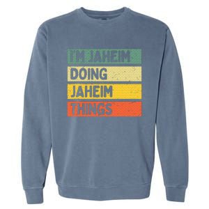 I'm Jaheim Doing Jaheim Things Funny Personalized Quote  Garment-Dyed Sweatshirt