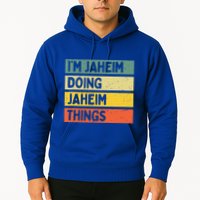 I'm Jaheim Doing Jaheim Things Funny Personalized Quote  Hoodie