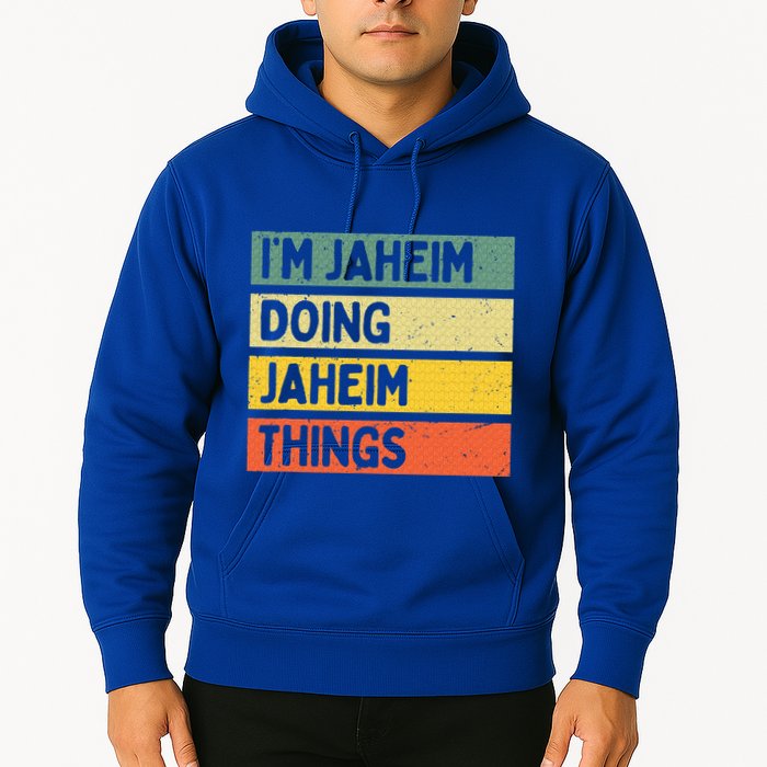 I'm Jaheim Doing Jaheim Things Funny Personalized Quote  Hoodie