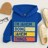 I'm Jaheim Doing Jaheim Things Funny Personalized Quote  Hoodie