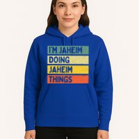 I'm Jaheim Doing Jaheim Things Funny Personalized Quote  Hoodie
