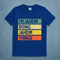 I'm Jaheim Doing Jaheim Things Funny Personalized Quote  T-Shirt