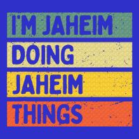 I'm Jaheim Doing Jaheim Things Funny Personalized Quote  Tall T-Shirt