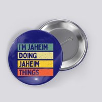 I'm Jaheim Doing Jaheim Things Funny Personalized Quote  Button