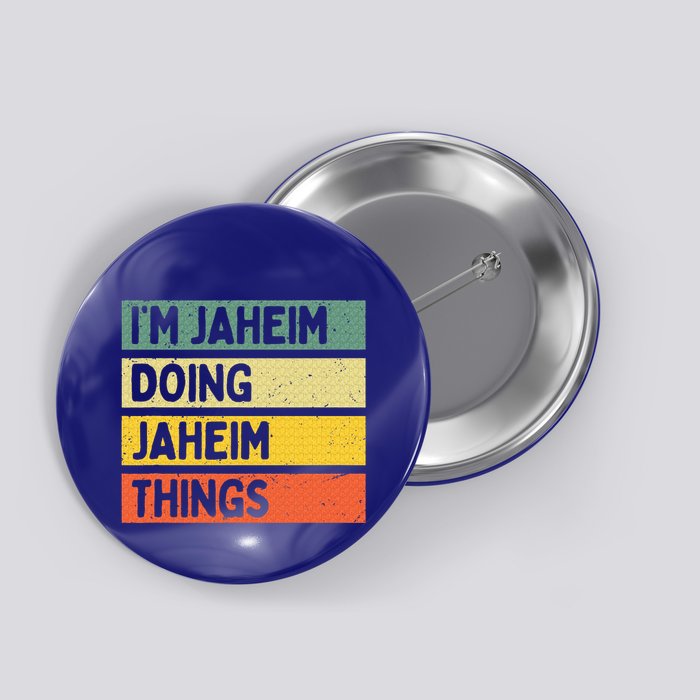 I'm Jaheim Doing Jaheim Things Funny Personalized Quote  Button