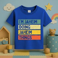 I'm Jaheim Doing Jaheim Things Funny Personalized Quote  Toddler T-Shirt