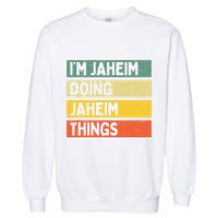 I'm Jaheim Doing Jaheim Things Funny Personalized Quote  Garment-Dyed Sweatshirt