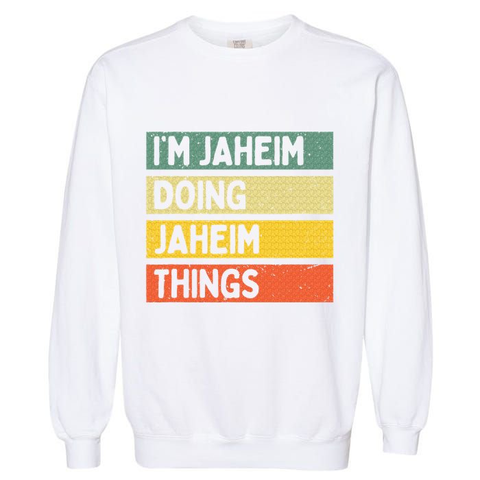 I'm Jaheim Doing Jaheim Things Funny Personalized Quote  Garment-Dyed Sweatshirt