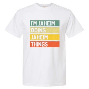 I'm Jaheim Doing Jaheim Things Funny Personalized Quote  Garment-Dyed Heavyweight T-Shirt