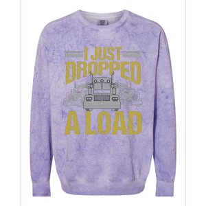 I Just Dropped A Load Funny Truck Driver Gift Colorblast Crewneck Sweatshirt