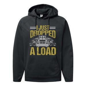 I Just Dropped A Load Funny Truck Driver Gift Performance Fleece Hoodie