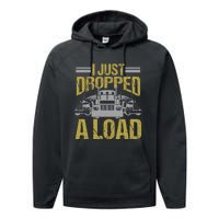 I Just Dropped A Load Funny Truck Driver Gift Performance Fleece Hoodie