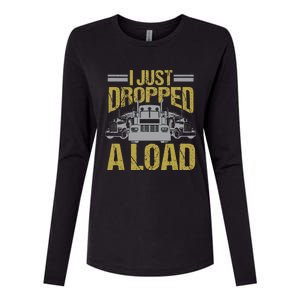 I Just Dropped A Load Funny Truck Driver Gift Womens Cotton Relaxed Long Sleeve T-Shirt