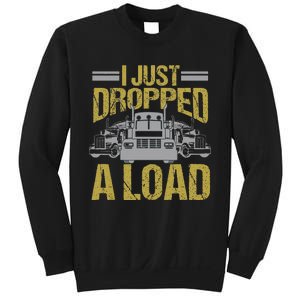 I Just Dropped A Load Funny Truck Driver Gift Sweatshirt