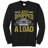 I Just Dropped A Load Funny Truck Driver Gift Sweatshirt