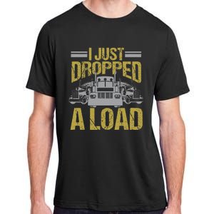 I Just Dropped A Load Funny Truck Driver Gift Adult ChromaSoft Performance T-Shirt