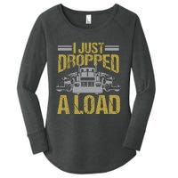 I Just Dropped A Load Funny Truck Driver Gift Women's Perfect Tri Tunic Long Sleeve Shirt