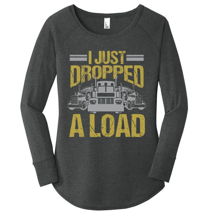 I Just Dropped A Load Funny Truck Driver Gift Women's Perfect Tri Tunic Long Sleeve Shirt