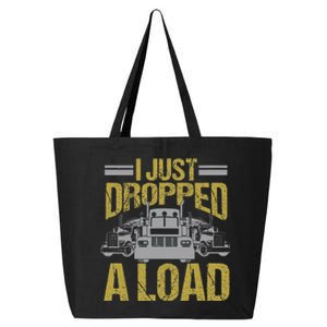 I Just Dropped A Load Funny Truck Driver Gift 25L Jumbo Tote