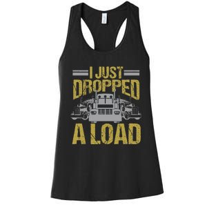 I Just Dropped A Load Funny Truck Driver Gift Women's Racerback Tank