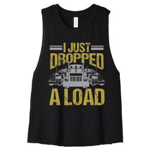 I Just Dropped A Load Funny Truck Driver Gift Women's Racerback Cropped Tank