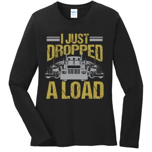 I Just Dropped A Load Funny Truck Driver Gift Ladies Long Sleeve Shirt