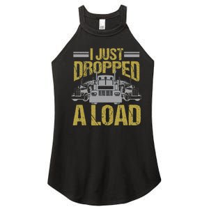 I Just Dropped A Load Funny Truck Driver Gift Women's Perfect Tri Rocker Tank