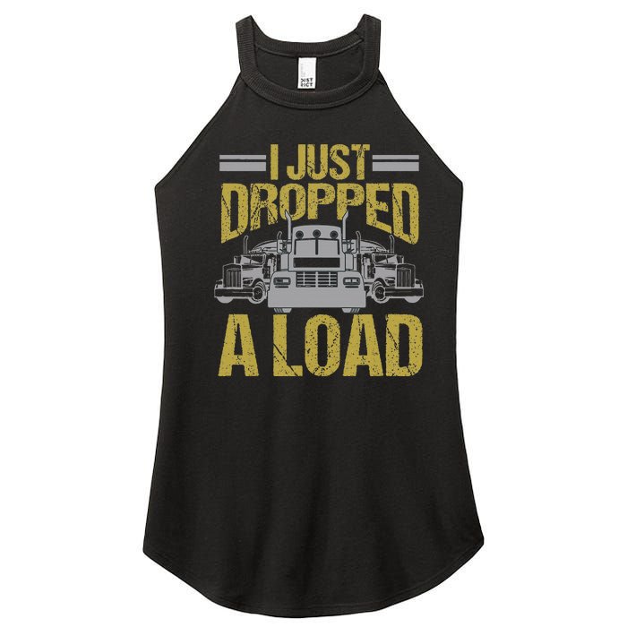 I Just Dropped A Load Funny Truck Driver Gift Women's Perfect Tri Rocker Tank