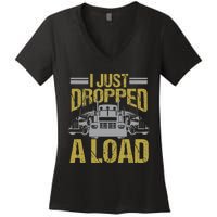 I Just Dropped A Load Funny Truck Driver Gift Women's V-Neck T-Shirt