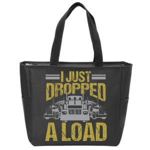 I Just Dropped A Load Funny Truck Driver Gift Zip Tote Bag