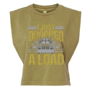 I Just Dropped A Load Funny Truck Driver Gift Garment-Dyed Women's Muscle Tee